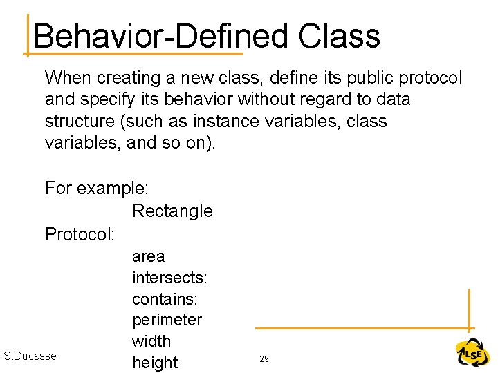 Behavior-Defined Class When creating a new class, define its public protocol and specify its
