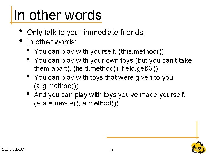 In other words • • Only talk to your immediate friends. In other words:
