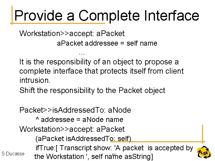 Provide a Complete Interface Workstation>>accept: a. Packet addressee = self name … It is