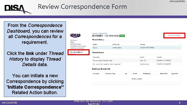 Review Correspondence Form UNCLASSIFIED From the Correspondence Dashboard, you can review all Correspondences for