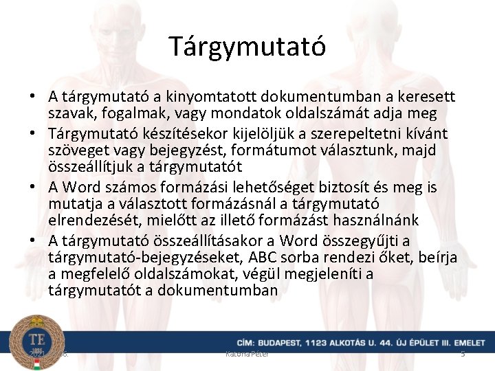 Tárgymutató • A tárgymutató a kinyomtatott dokumentumban a keresett szavak, fogalmak, vagy mondatok oldalszámát