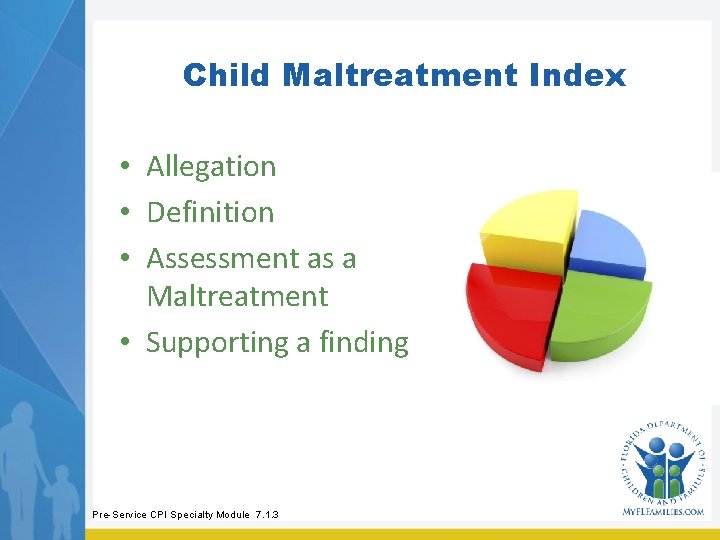 Child Maltreatment Index • Allegation • Definition • Assessment as a Maltreatment • Supporting
