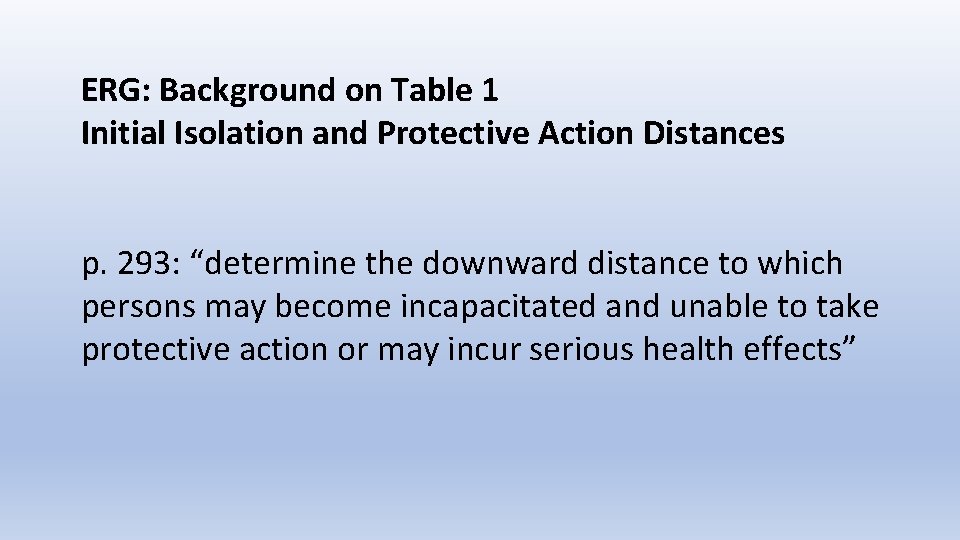 ERG: Background on Table 1 Initial Isolation and Protective Action Distances p. 293: “determine