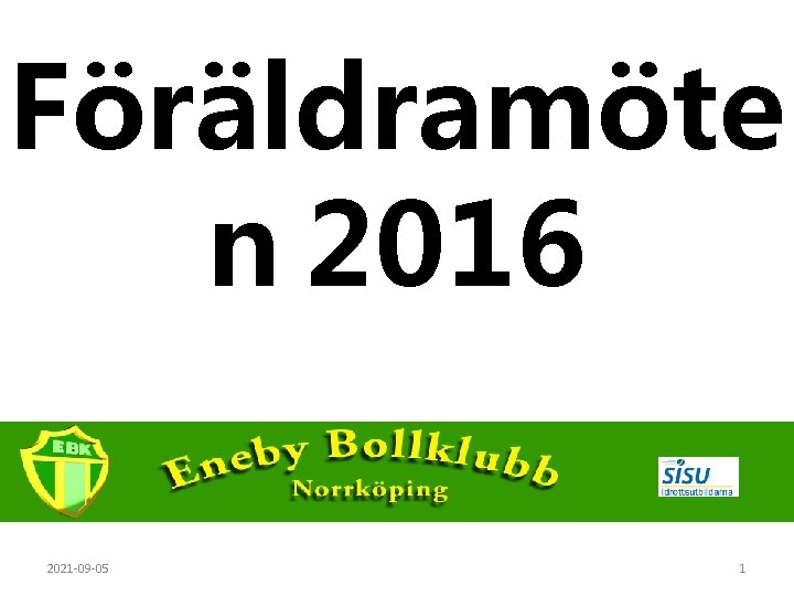 Föräldramöte n 2016 2021 -09 -05 1 