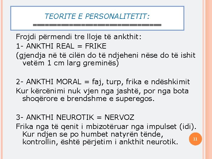 TEORITE E PERSONALITETIT: ================ Frojdi përmendi tre lloje të ankthit: 1 - ANKTHI REAL