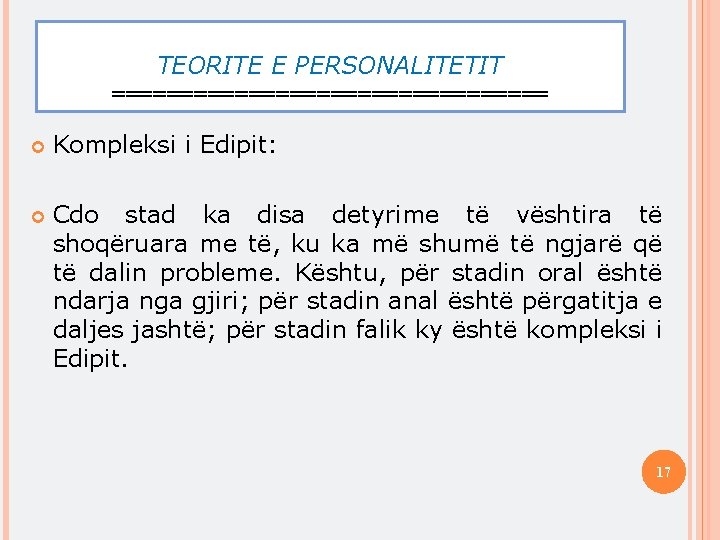 TEORITE E PERSONALITETIT ================ Kompleksi i Edipit: Cdo stad ka disa detyrime të vështira