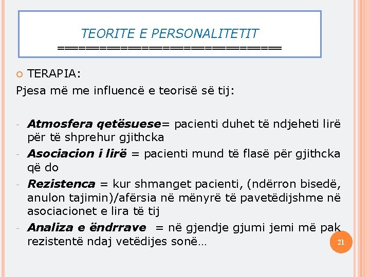 TEORITE E PERSONALITETIT ================ TERAPIA: Pjesa më me influencë e teorisë së tij: -