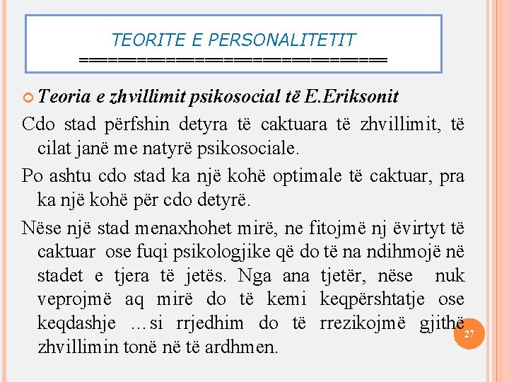 TEORITE E PERSONALITETIT ================ Teoria e zhvillimit psikosocial të E. Eriksonit Cdo stad përfshin