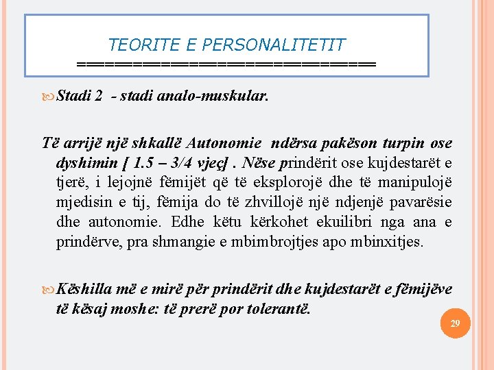 TEORITE E PERSONALITETIT ================ Stadi 2 - stadi analo-muskular. Të arrijë një shkallë Autonomie