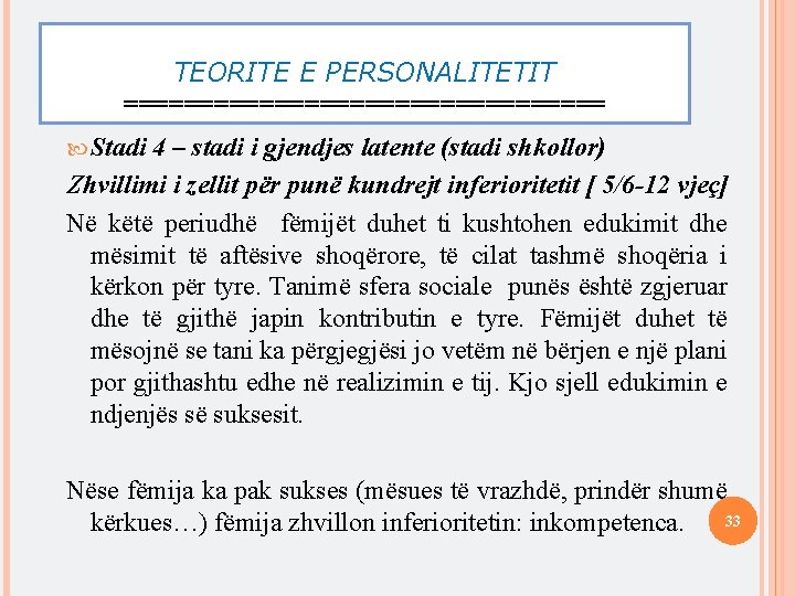 TEORITE E PERSONALITETIT ================ Stadi 4 – stadi i gjendjes latente (stadi shkollor) Zhvillimi