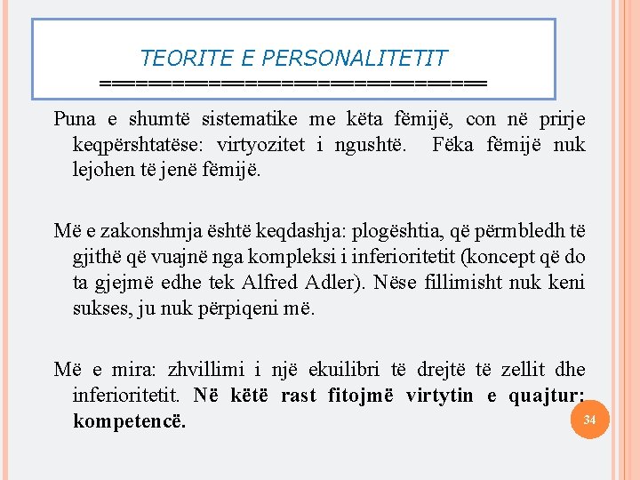 TEORITE E PERSONALITETIT ================ Puna e shumtë sistematike me këta fëmijë, con në prirje