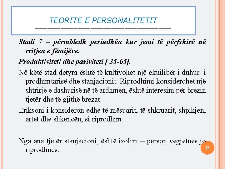 TEORITE E PERSONALITETIT ================ Stadi 7 – përmbledh periudhën kur jemi të përfshirë në