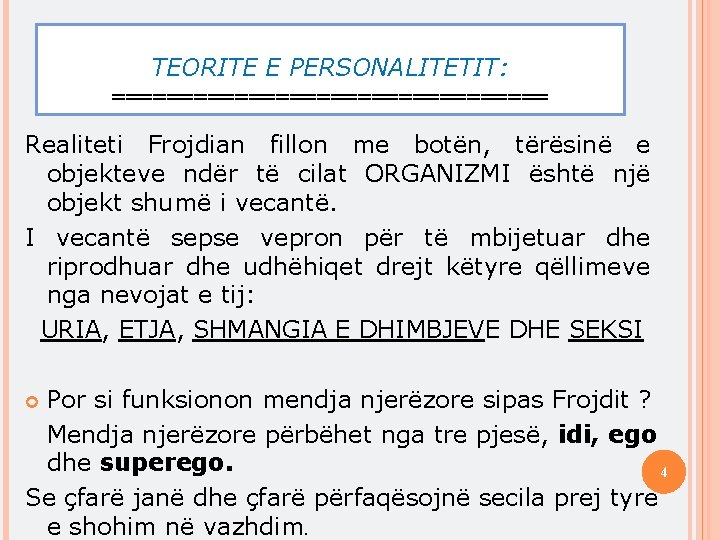 TEORITE E PERSONALITETIT: ================ Realiteti Frojdian fillon me botën, tërësinë e objekteve ndër të