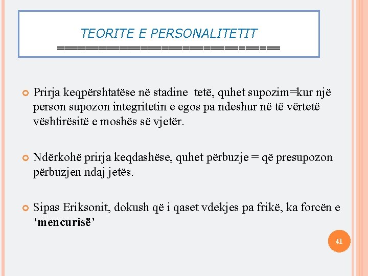 TEORITE E PERSONALITETIT ================ Prirja keqpërshtatëse në stadine tetë, quhet supozim=kur një person supozon