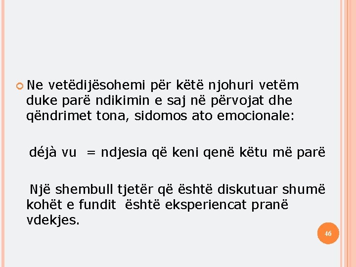  Ne vetëdijësohemi për këtë njohuri vetëm duke parë ndikimin e saj në përvojat