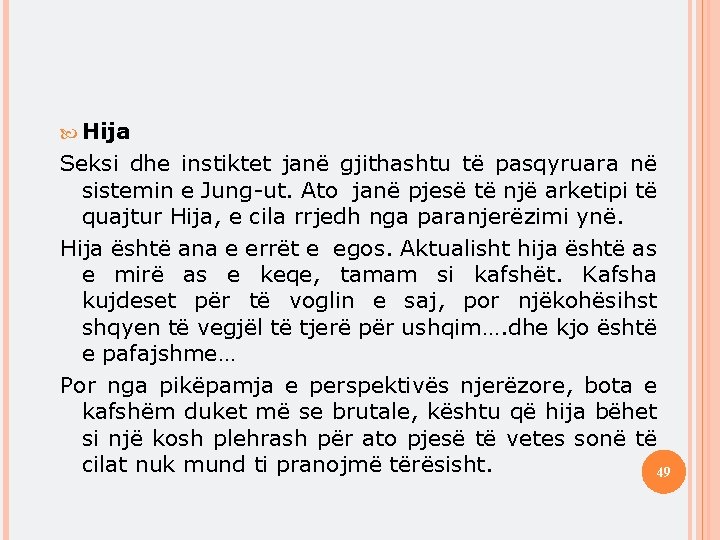  Hija Seksi dhe instiktet janë gjithashtu të pasqyruara në sistemin e Jung-ut. Ato