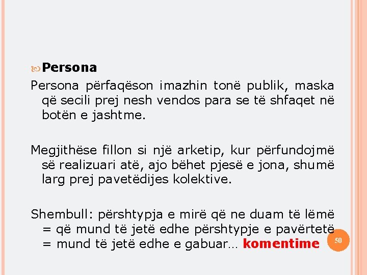  Persona përfaqëson imazhin tonë publik, maska që secili prej nesh vendos para se