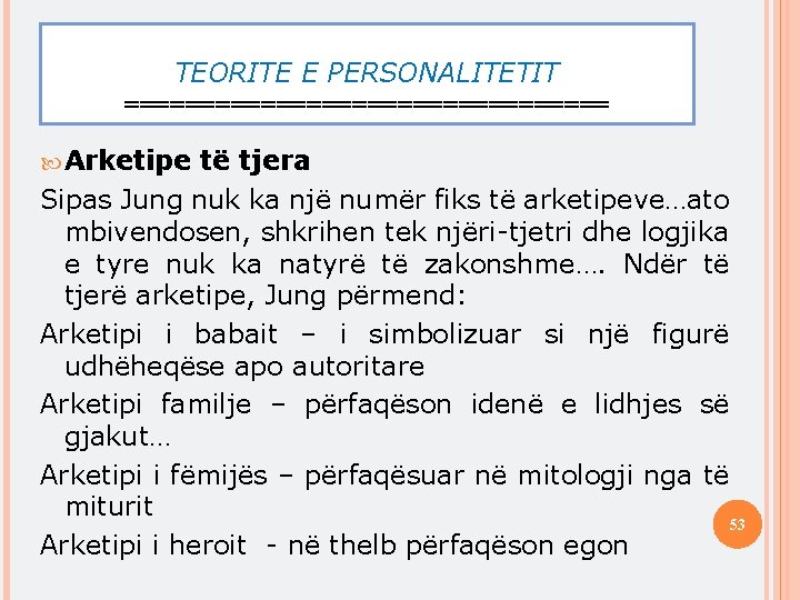 TEORITE E PERSONALITETIT ================ Arketipe të tjera Sipas Jung nuk ka një numër fiks