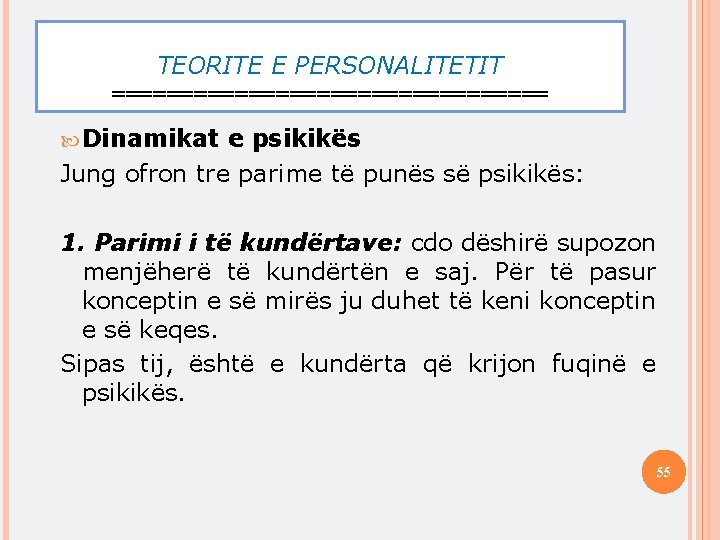 TEORITE E PERSONALITETIT ================ Dinamikat e psikikës Jung ofron tre parime të punës së