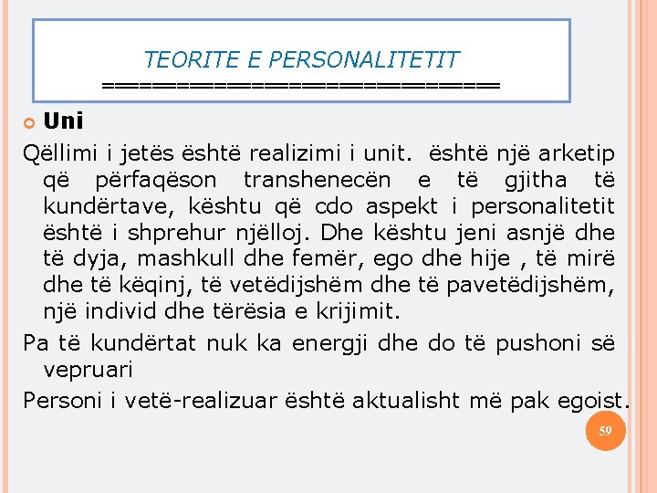 TEORITE E PERSONALITETIT ================ Uni Qëllimi i jetës është realizimi i unit. është një