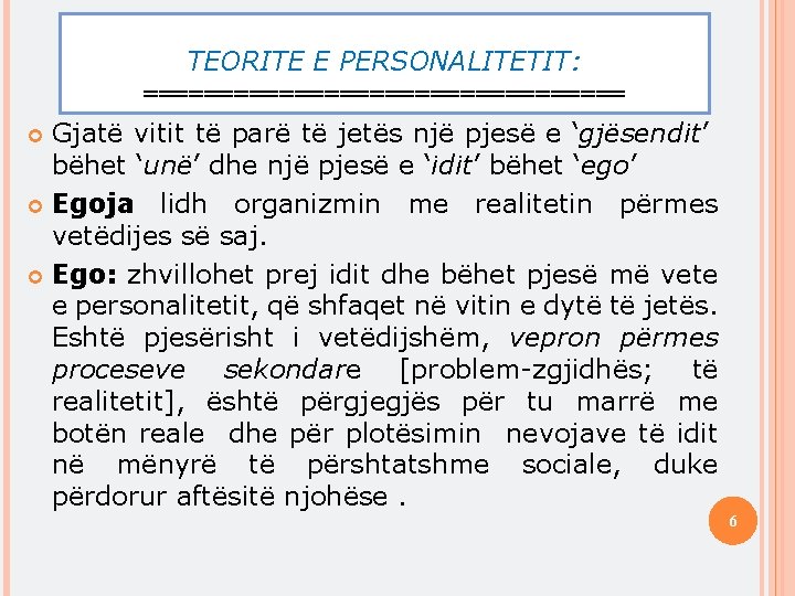 TEORITE E PERSONALITETIT: ================ Gjatë vitit të parë të jetës një pjesë e ‘gjësendit’