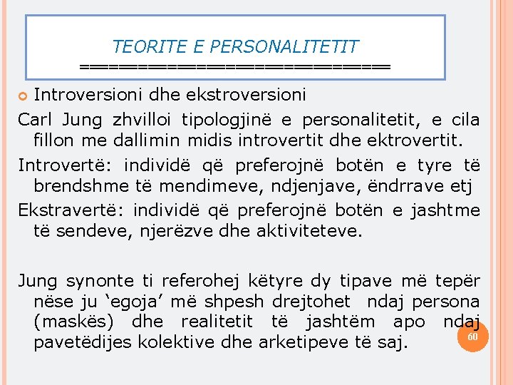 TEORITE E PERSONALITETIT ================ Introversioni dhe ekstroversioni Carl Jung zhvilloi tipologjinë e personalitetit, e