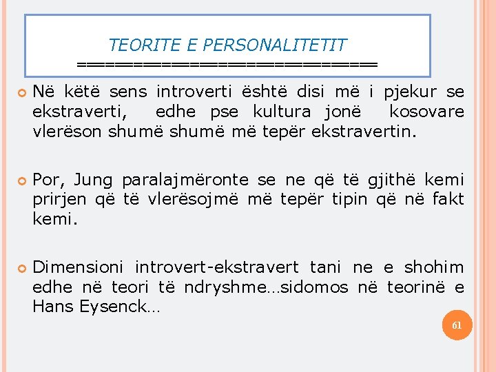 TEORITE E PERSONALITETIT ================ Në këtë sens introverti është disi më i pjekur se