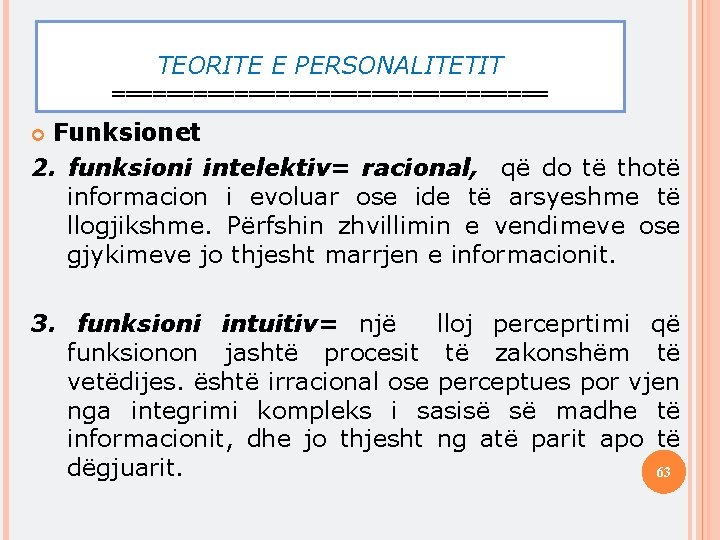 TEORITE E PERSONALITETIT ================ Funksionet 2. funksioni intelektiv= racional, që do të thotë informacion