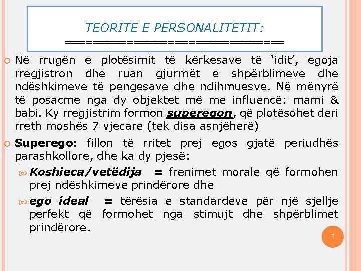 TEORITE E PERSONALITETIT: ================ Në rrugën e plotësimit të kërkesave të ‘idit’, egoja rregjistron