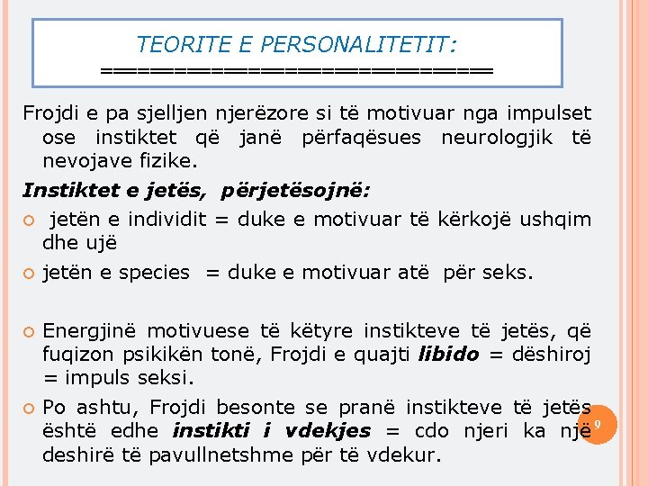 TEORITE E PERSONALITETIT: ================ Frojdi e pa sjelljen njerëzore si të motivuar nga impulset