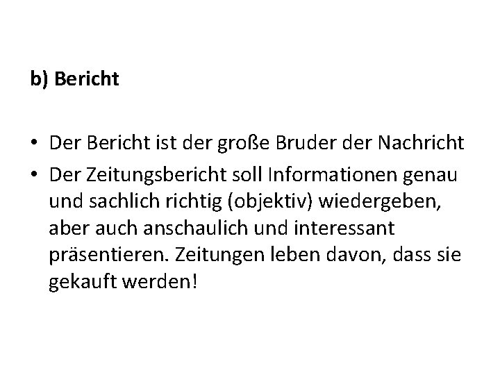 b) Bericht • Der Bericht ist der große Bruder Nachricht • Der Zeitungsbericht soll