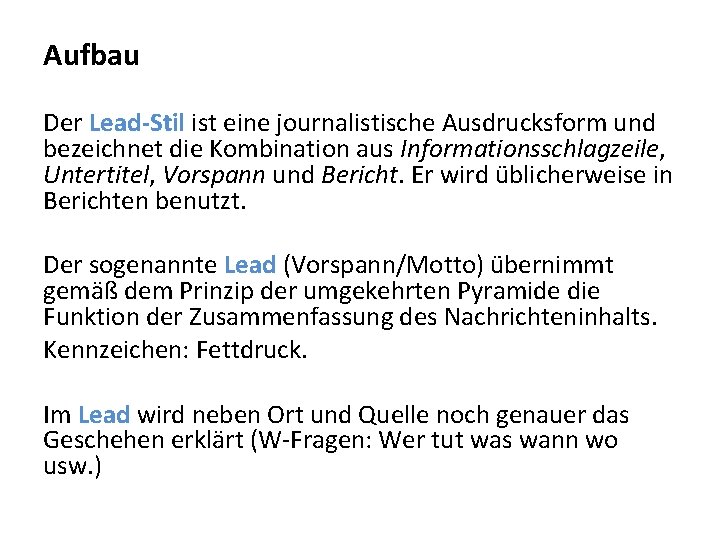 Aufbau Der Lead-Stil ist eine journalistische Ausdrucksform und bezeichnet die Kombination aus Informationsschlagzeile, Untertitel,