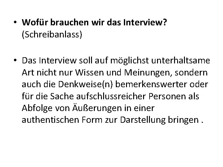  • Wofür brauchen wir das Interview? (Schreibanlass) • Das Interview soll auf möglichst