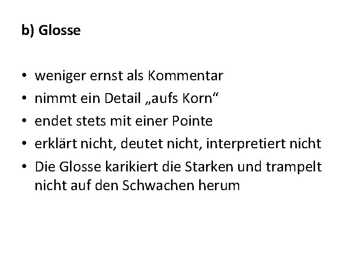 b) Glosse • • • weniger ernst als Kommentar nimmt ein Detail „aufs Korn“