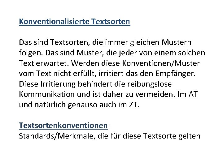 Konventionalisierte Textsorten Das sind Textsorten, die immer gleichen Mustern folgen. Das sind Muster, die