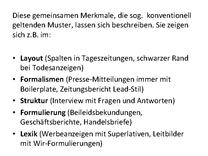 Diese gemeinsamen Merkmale, die sog. konventionell geltenden Muster, lassen sich beschreiben. Sie zeigen sich