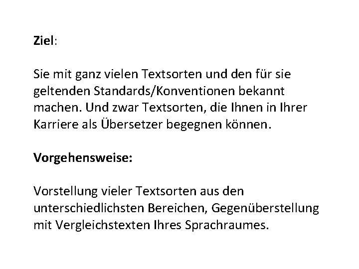 Ziel: Sie mit ganz vielen Textsorten und den für sie geltenden Standards/Konventionen bekannt machen.