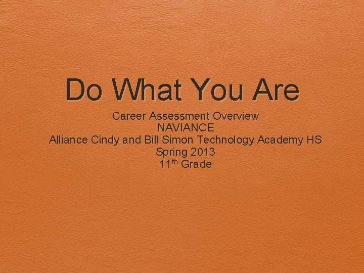 Do What You Are Career Assessment Overview NAVIANCE Alliance Cindy and Bill Simon Technology