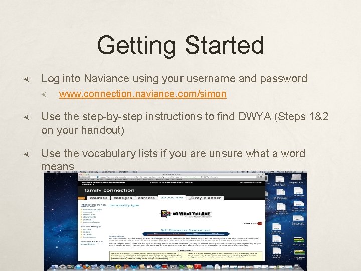 Getting Started Log into Naviance using your username and password www. connection. naviance. com/simon