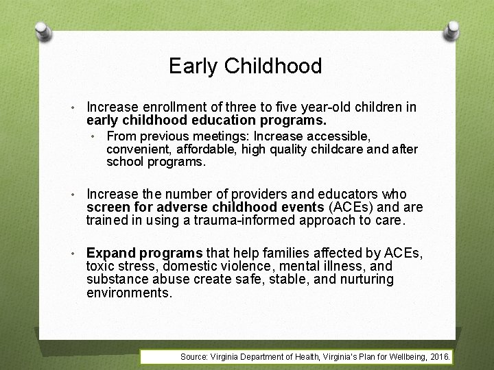 Early Childhood • Increase enrollment of three to five year-old children in early childhood