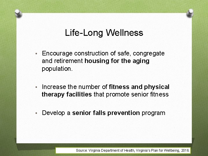 Life-Long Wellness • Encourage construction of safe, congregate and retirement housing for the aging