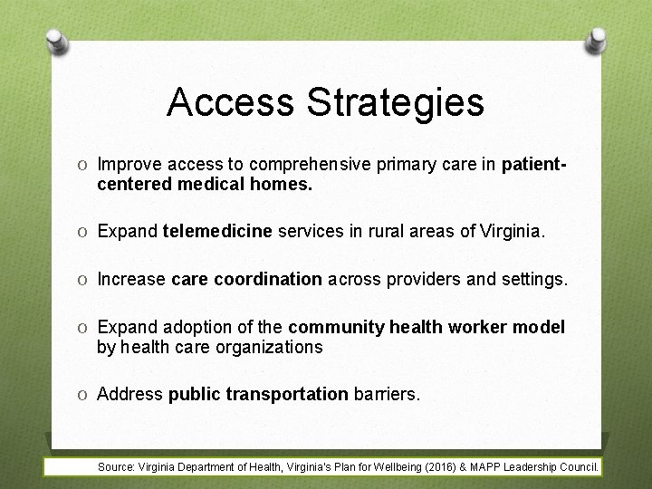 Access Strategies O Improve access to comprehensive primary care in patient- centered medical homes.