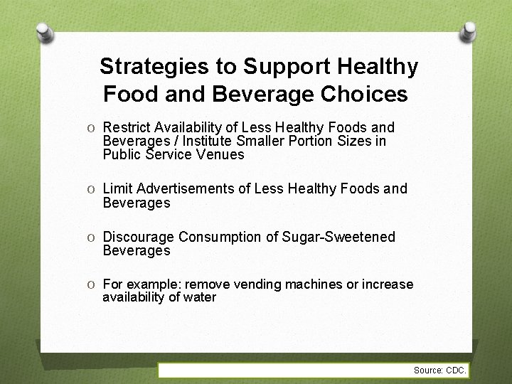 Strategies to Support Healthy Food and Beverage Choices O Restrict Availability of Less Healthy