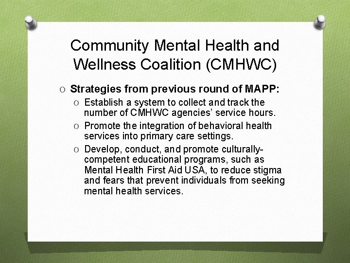 Community Mental Health and Wellness Coalition (CMHWC) O Strategies from previous round of MAPP: