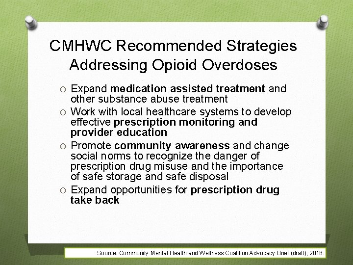 CMHWC Recommended Strategies Addressing Opioid Overdoses O Expand medication assisted treatment and other substance