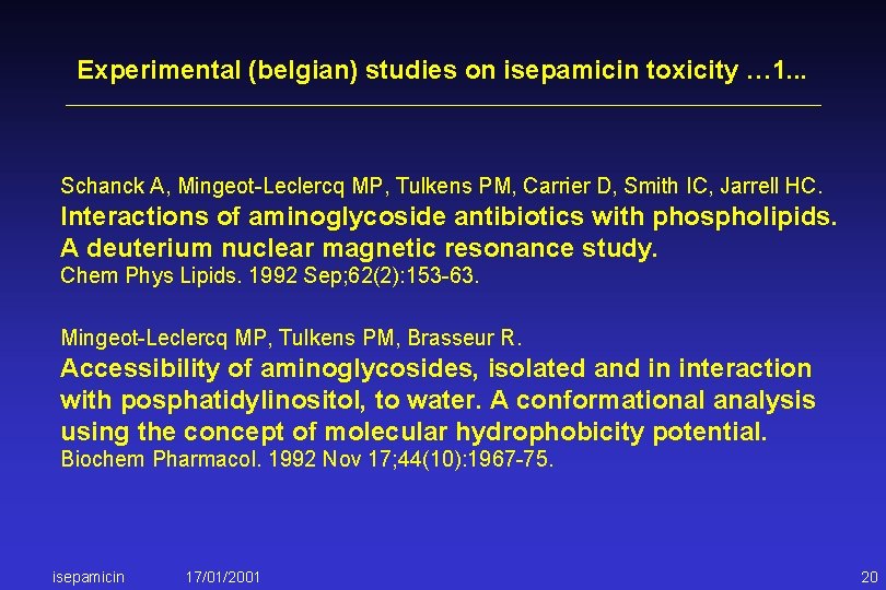 Experimental (belgian) studies on isepamicin toxicity … 1. . . Schanck A, Mingeot-Leclercq MP,