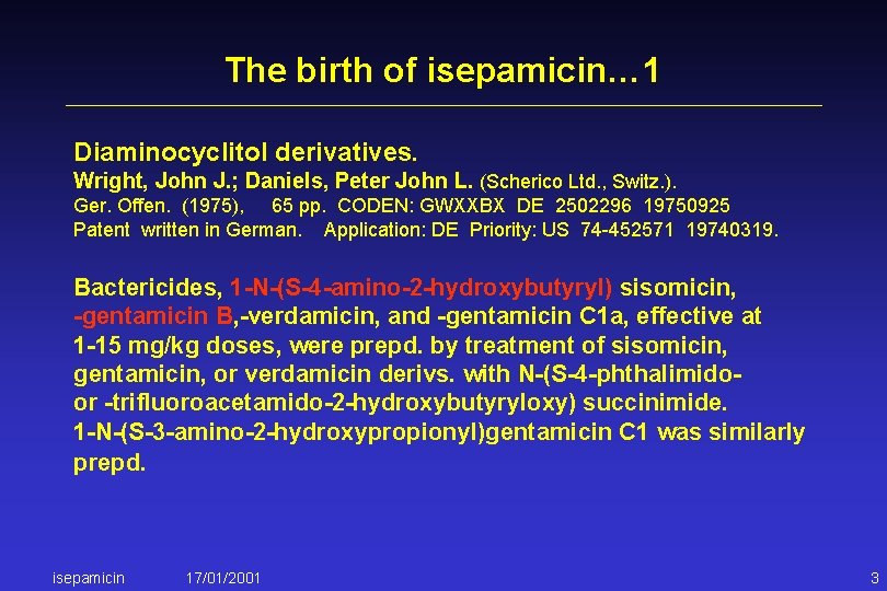 The birth of isepamicin… 1 Diaminocyclitol derivatives. Wright, John J. ; Daniels, Peter John