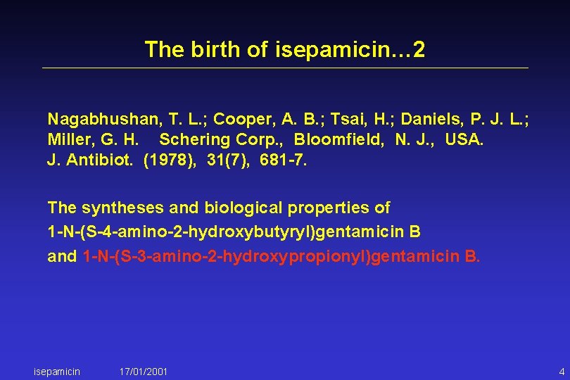 The birth of isepamicin… 2 Nagabhushan, T. L. ; Cooper, A. B. ; Tsai,
