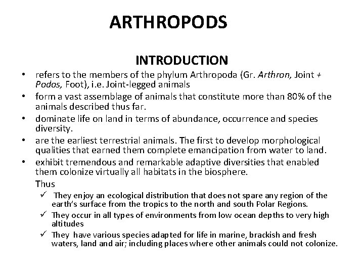 ARTHROPODS INTRODUCTION • refers to the members of the phylum Arthropoda (Gr. Arthron, Joint