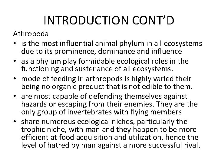 INTRODUCTION CONT’D Athropoda • is the most influential animal phylum in all ecosystems due